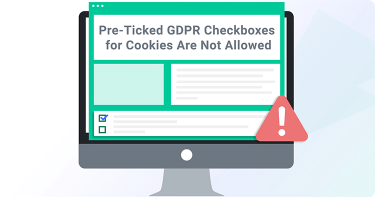 Pre-Ticked GDPR Checkboxes for Cookies Are Not Allowed
