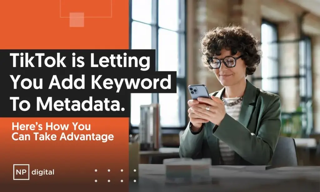 A graphic saying: TikTok Gives Creators More Control Over Keyword Metadata: What It Means for Social Search