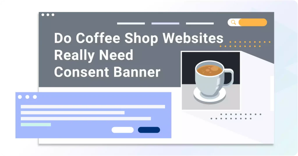 Does my coffee shop’s website really need a cookie consent banner?