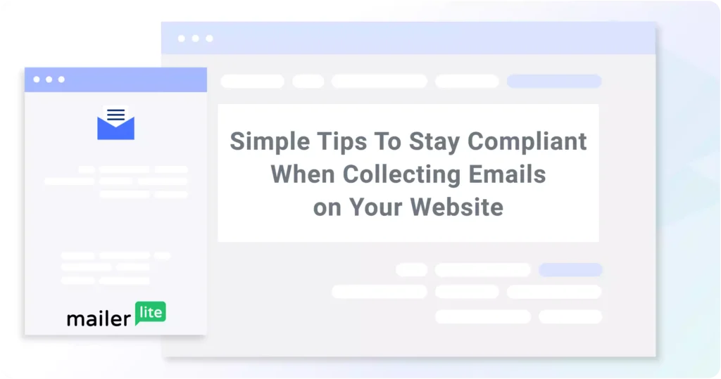 Simple Tips To Stay Compliant When Collecting Emails on Your Website